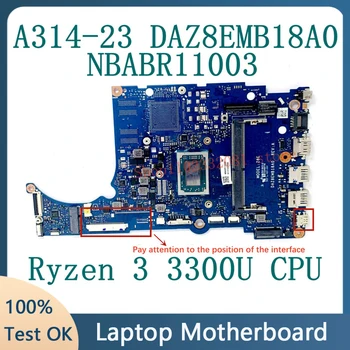 DAZ8EMB18A0 NBABR11003 alaplap Acer A314-23 A315-23 A515-46 laptop alaplaphoz 4GB Ryzen 3 3300U CPU 100% teljes tesztelés